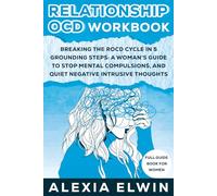 Relationship OCD Workbook ( Full Guide Book for Women ): Breaking The ROCD Cycle in 5 Grounding Steps: A Woman’s Guide to Stop Mental Compulsions, ... Thoughts, and Finally Feel Safe in Love