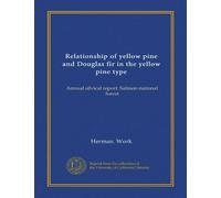 Relationship of yellow pine and Douglas fir in the yellow pine type: Annual silvical report. Salmon naitonal forest
