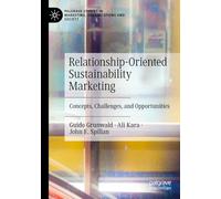 Relationship-Oriented Sustainability Marketing: Concepts, Challenges, and Opportunities (Palgrave Studies in Marketing, Organizations and Society)