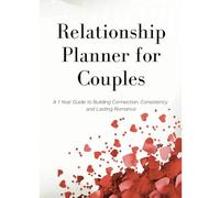Relationship Planner for Couples: A 1 Year Guide to Building Connection, Consistency and Lasting Romance