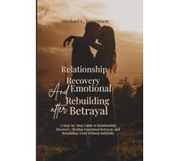RELATIONSHIP RECOVERY AND EMOTIONAL REBUILDING AFTER BETRAYAL ( Non-Cheating Focus ): A Step-by-Step Guide to Relationship Recovery, Healing Emotional Betrayal, and Rebuilding Trust.