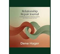 Relationship Repair Journal: A Guided Framework for Repairing Together with Clarity, Consent, and Care