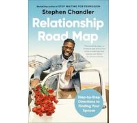 Relationship Road Map: Step-by-Step Directions to Finding Your Spouse: Turn By Turn Directions to Finding Your Spouse