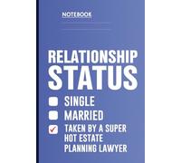 Relationship Status Taken By A Super Hot Estate Planning Lawyer With Funny Checkbox Design: Notebook