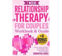 Relationship Therapy for Couples Workbook & Guide: Emotionally Focused Therapy Activities & Guided Conversations Proven To Resolve Conflicts, Grow Stronger, More Connected & In Love Than Ever Before