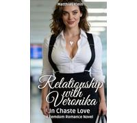 Relationship with Veronika. In Chaste Love 3: A Femdom Romance Novel