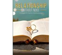 RELATIONSHIP WITHOUT NOISE: Strategies for Healthy Communication