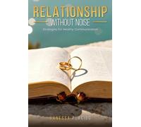 RELATIONSHIP WITHOUT NOISE: Strategies for Healthy Communication