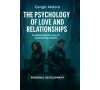 RELATIONSHIPS AND THE PSYCHOLOGY OF LOVE