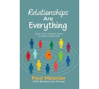 Relationships Are Everything: What Youth Workers Teach Us About Leadership