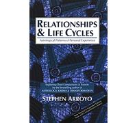 Relationships & Life Cycles: Astrological Patterns of Personal Experience Exploring Chart Comparisons & Transits New Revised & Expanded Edition Now with Comprehensive Index!