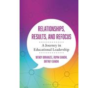Relationships, Results, and Refocus: A Journey in Educational Leadership (AASA The School Superintendents Association)