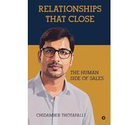 Relationships That Close: The Human Side of Sales
