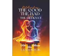 Relationships: The Good, The Bad, and The Difficult