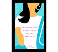 Relationships: What I Want To Say But Don't (WIWTSBD)