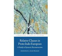 Relative Clauses in Proto-Indo-European: A Study in Syntactic Reconstruction (Cambridge Classical Studies)