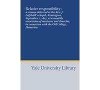 Relative responsibility;: a sermon delivered at the Rev. J. Leifchild's chapel, Kensington, September 7, 1815, at a monthly association of ministers ... in connection with the Old College, Homerton