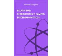 Relatividad, decaimientos y campos electromagnéticos (conceptos de física)