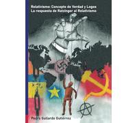 Relativismo: Concepto de Verdad, Logos y la respuesta de Ratzinger al Relativismo