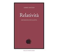 Relatività. Esposizione divulgativa. Ediz. del centenario (Fuori collana)