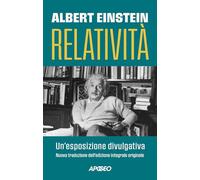 Relatività. Un'esposizione divulgativa. Ediz. integrale (Apogeo Saggi)