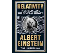 Relativity: The Special And The General Theory by Albert Einstein [Deluxe Hardbound Classic] - Theories of Relativity / Space And Time Timeless ... Relativity | Space And Time Timeless Theories