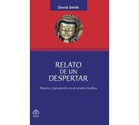 Relato De Un Despertar: Práctica Y Percepción En El Sendero Budista (SIN COLECCION)