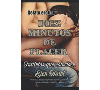 Relato erótico: Diez minutos de placer. Instintos que coinciden.: Historias de sexo explícito, pasión y erotismo. Amor o romance, traición y placer.