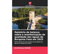 Relatório de balanço sobre a monitorização da qualidade das águas do Burquina Faso em 2025: Monitorização da rede nacional de qualidade das águas da campanha de 2025