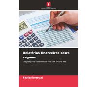 Relatórios financeiros sobre seguros: Um guia para a conformidade com SAP, GAAP e IFRS