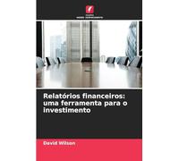 Relatórios financeiros: uma ferramenta para o investimento