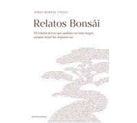 Relatos Bonsái: 99 relatos breves que podrían ser más largos, aunque mejor los dejamos así: 594 (Narrativa Carena)