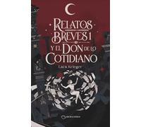 Relatos Breves 1 y el don de lo cotidiano