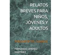 RELATOS BREVES PARA NIÑOS, JÓVENES Y ADULTOS: PENSAMIENTOS, CUADROS