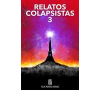 RELATOS COLAPSISTAS 3 BW: BASURACENO, IDIOCRACIA, FAST COLLAPSE, LAS ETIÓPICAS, NEOLUDITAS, DINERO, LA NUBE, CENSURA, NEOKASTEYANO, SUPERPOBLACIÓN Y VEGANOS. (RELATOS COLAPSISTAS BW)