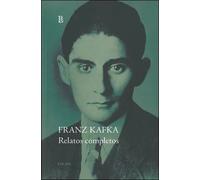 Relatos completos | Franz Kafka, Jorge Luis Borges, Francisco Zanutigh, Nélida Mendilaharzu