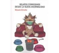 Relatos Corrosivos Desde La Nueva Anormalidad