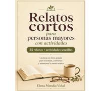 Relatos cortos para personas mayores con actividades: Lecturas en letra grande para recordar, conversar y mantener la mente activa (Lecturas y actividades para personas mayores)