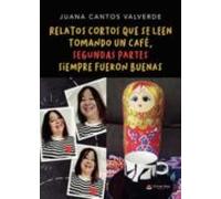 Relatos Cortos Que Se Leen Tomando Un Cafe Segundas Partes Siempre Fue
