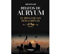 Relatos de Auryum: El reino de las dos coronas: 1 (Novela)