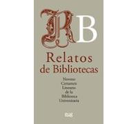 Relatos De Bibliotecas: Noveno Certamen Literario De La Bibliotec A Un