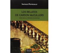 Relatos de Carson McCullers,Los: Viaje hacia la génesis de un estilo: 140 (Biblioteca Javier Coy d'Estudis Nord-Americans)