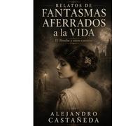Relatos de Fantasmas Aferrados a la Vida: El Broche y otros cuentos