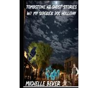 Relatos de fantasmas de Tombstone AZ: Con mi compañero Doc Holliday (Historias de fantasmas de Dox Holliday)
