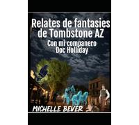 Relatos de fantasmas de Tombstone AZ: Con mi compañero Doc Holliday (Historias de fantasmas de Dox Holliday)