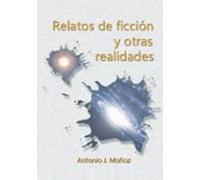 Relatos De Ficción Y Otras Realidades