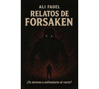 Relatos de Forsaken: Seis relatos de horror cósmico: 7 (El Mito Forsaken)