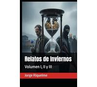 Relatos de Inviernos: Volumen I, II y III