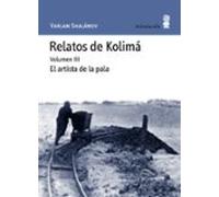 Relatos De Kolima (vol. 3): El Artista De La Pala