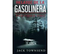 Relatos De La Gasolinera: Volumen Uno